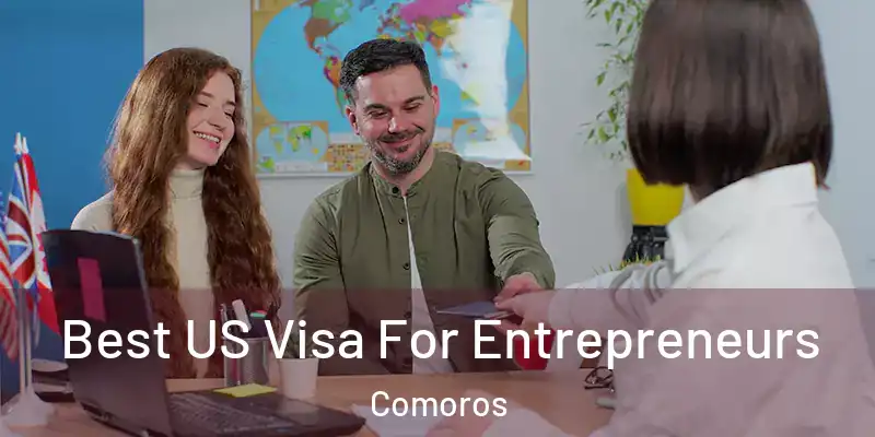  Best US Visa For Entrepreneurs Comoros