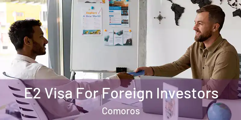  E2 Visa For Foreign Investors Comoros