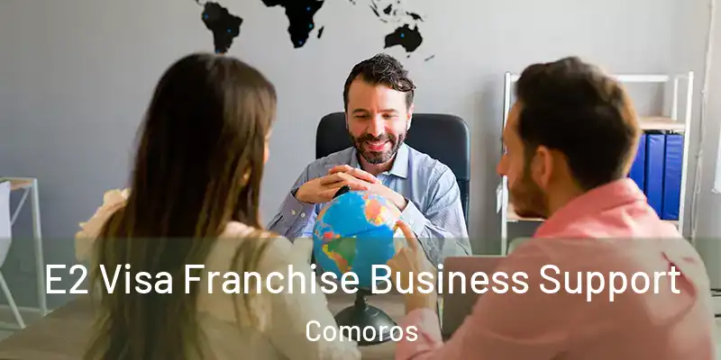  E2 Visa Franchise Business Support Comoros