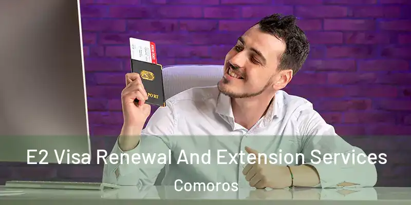  E2 Visa Renewal And Extension Services Comoros