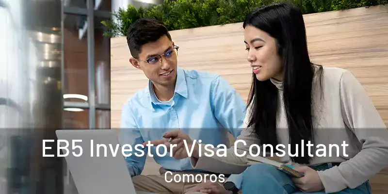  EB5 Investor Visa Consultant Comoros