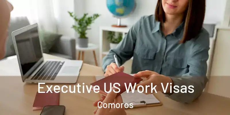  Executive US Work Visas Comoros