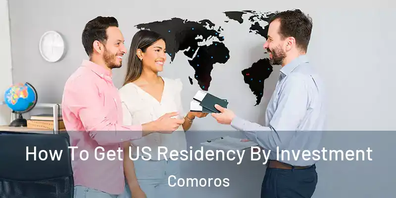 How To Get US Residency By Investment Comoros