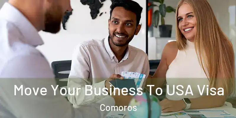  Move Your Business To USA Visa Comoros
