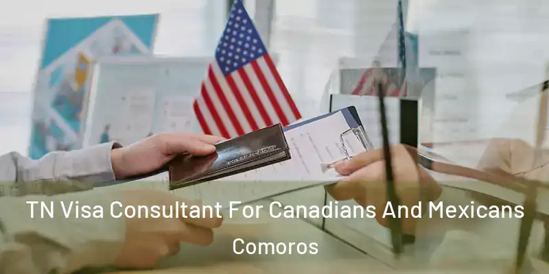 TN Visa Consultant For Canadians And Mexicans Comoros