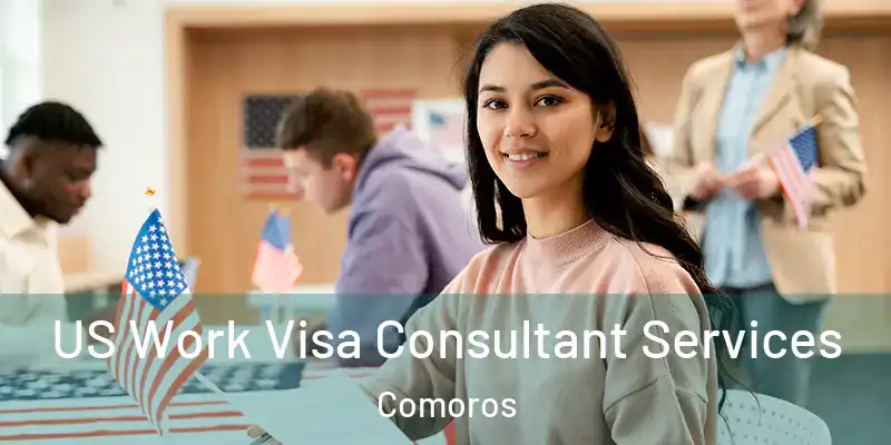  US Work Visa Consultant Services Comoros