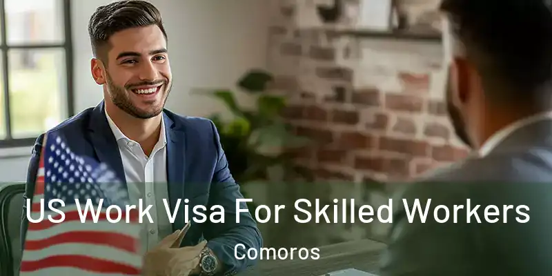  US Work Visa For Skilled Workers Comoros