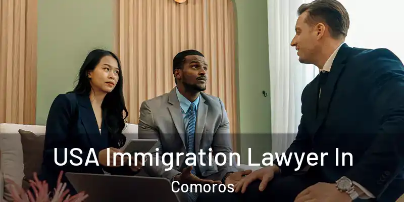  USA Immigration Lawyer In Comoros